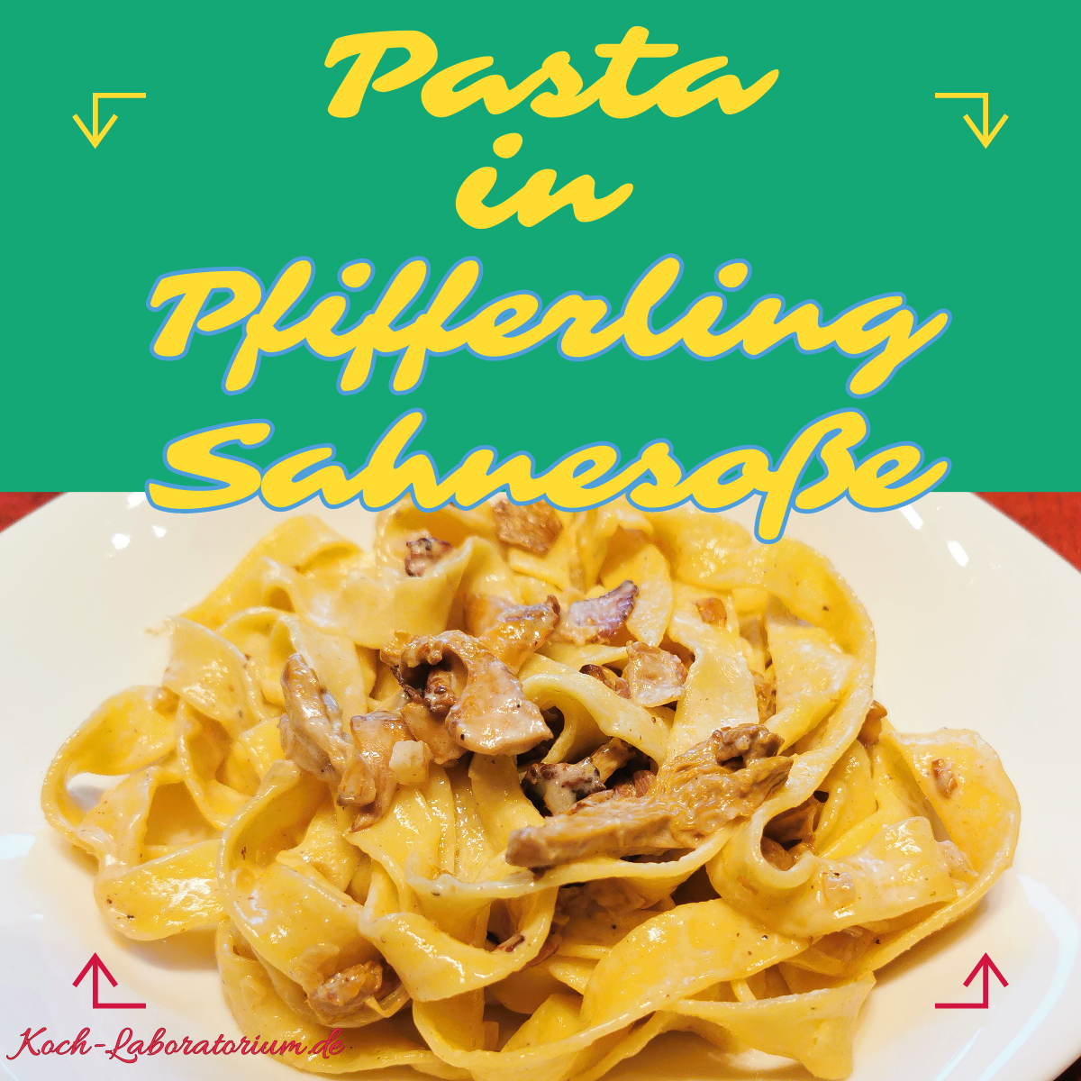 Pasta mit Pfifferling-Sahnesoße – Kochlaboratorium Pasta mit Pfifferling-Sahnesoße – Kochlaboratorium